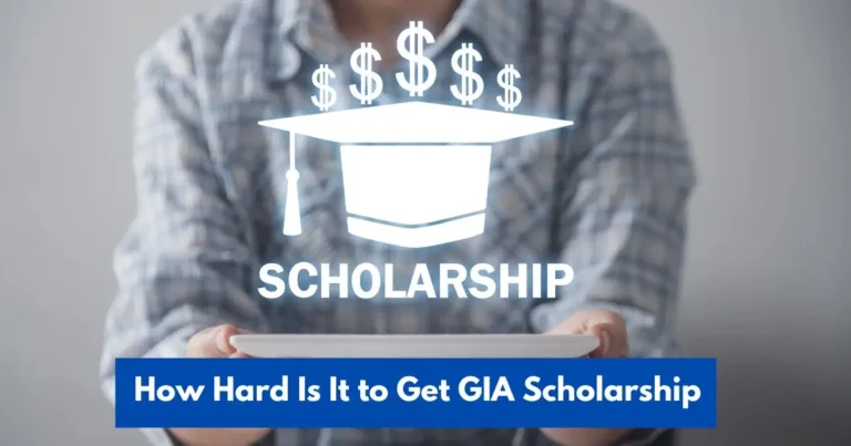 How Hard Is It to Get GIA Scholarship